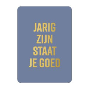 Ansichtkaartje | Jarig zijn staat je goed goldfoil