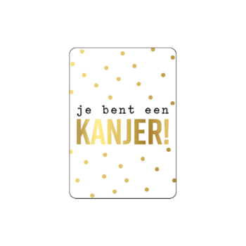 Cadeaukaartje | A7 - Je bent een kanjer - goldfoil