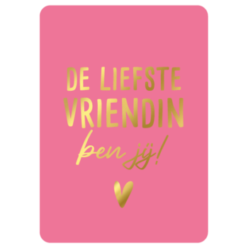 Ansichtkaartje | De liefste vriendin ben jij - goldfoil