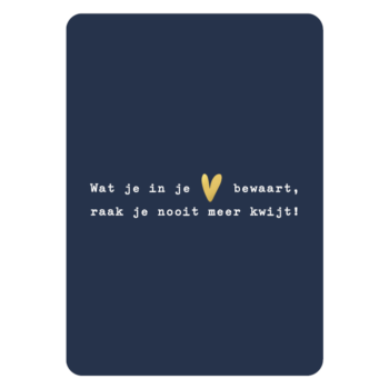 Ansichtkaartje | Wat je in je hart bewaart ..