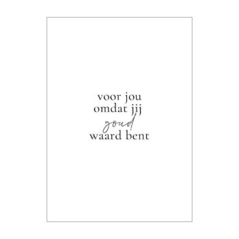 Ansichtkaartje | Omdat jij goud waard bent - zwart wit