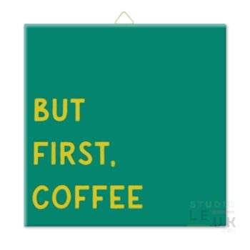 Tegeltje - But First Coffee