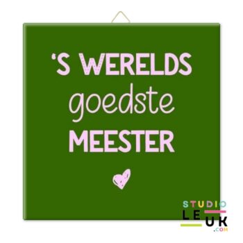 Tegeltje - Goedste Meester in groen