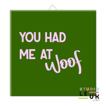 Tegeltje - You had me Woof