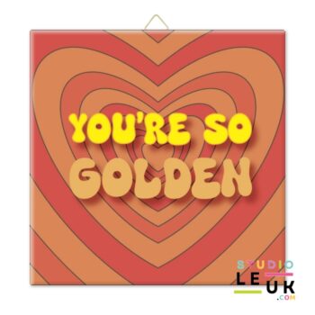Tegeltje - You're so Golden hearts