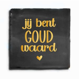 Tegeltje - Jij bent goud waard