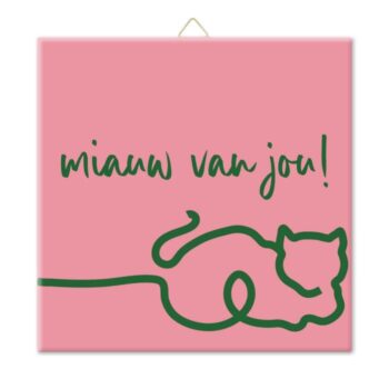 Tegeltje - Miauw van jou Roze