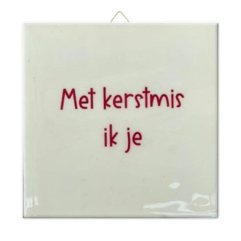 Tegeltje - Met Kerstmis ik je..