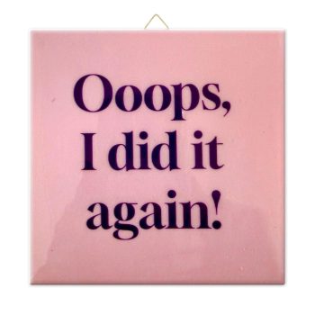 Tegeltje - Oops I did it again