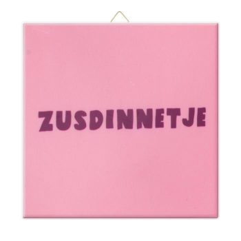 Tegeltje - Zusdinnetje - Roze